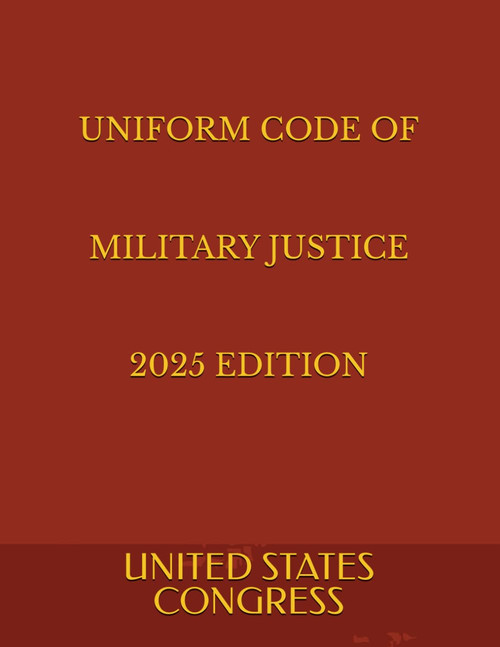 Uniform Code of Military Justice 2025 Edition