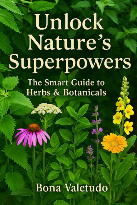 Unlock Nature's Superpowers: The Smart Guide to Herbs & Botanicals