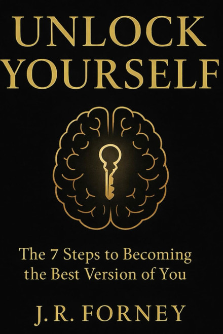 UNLOCK YOURSELF: The 7 Steps to Unlocking Your True Potential