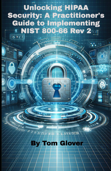Unlocking HIPAA Security: A Practitioner's Guide to Implementing NIST