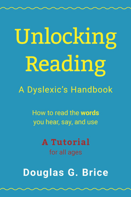 Unlocking Reading: A Dyslexic's Handbook