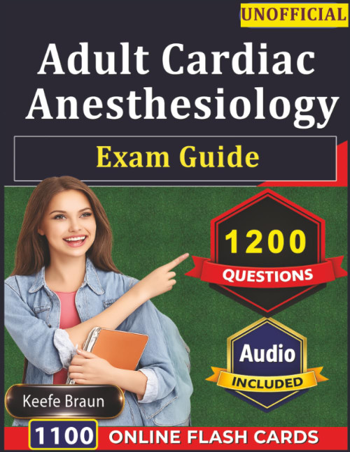 Unofficial Adult Cardiac Anesthesiology Exam Guide