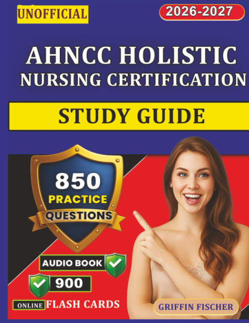 Unofficial AHNCC Holistic Nursing Certification Study Guide