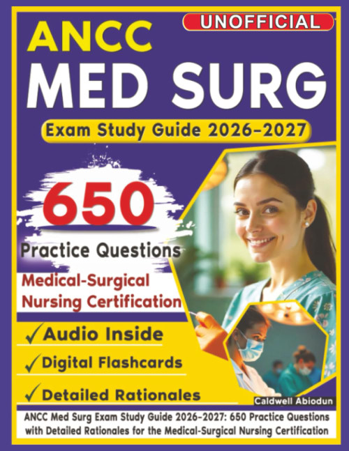 Unofficial ANCC Med Surg Exam Study Guide 2026–2027
