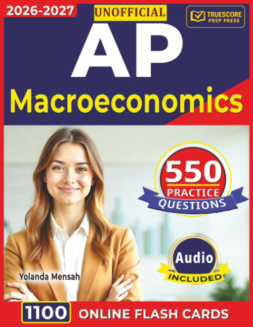Unofficial AP Macroeconomics: 550 Expert Written Practice Questions With
