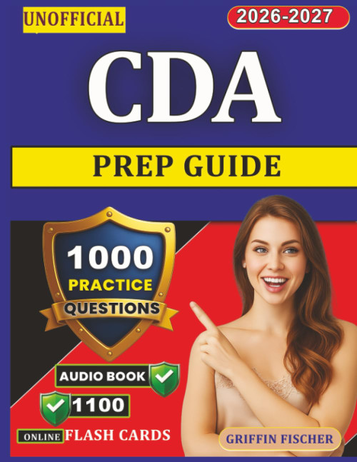Unofficial CDA Prep Guide: 1000 Detailed Practice Questions with Detailed