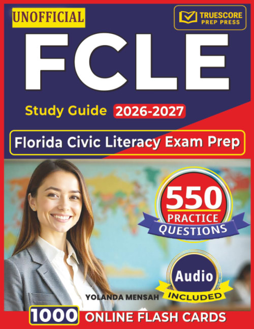 Unofficial FCLE Study Guide 2026–2027: Florida Civic Literacy Exam Prep with 550 Practice