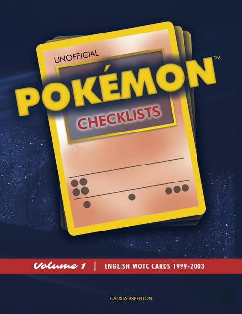 Unofficial Pokémon TCG Checklists, Vol. 1: English Wizards of the Coast Cards (1999-2003)