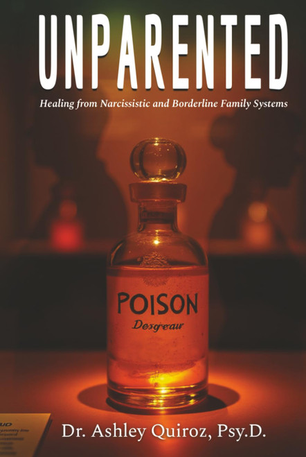 Unparented: Healing from Narcissistic and Borderline Family Systems