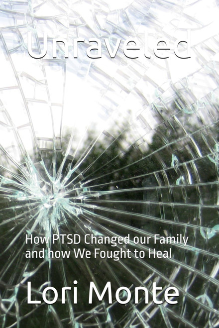 Unraveled: How PTSD Changed our Family and how We Fought to Heal