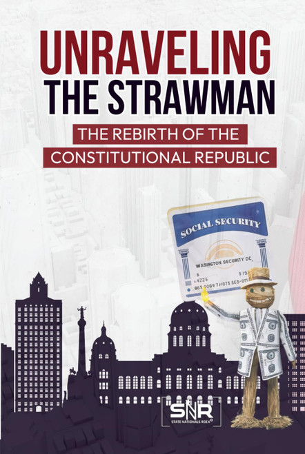 Unraveling the Strawman: The Rebirth of the Constitutional Republic