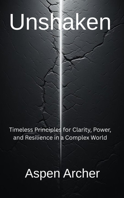Unshaken: Timeless Principles for Clarity