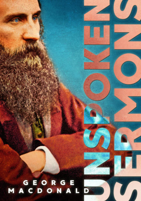Unspoken Sermons Series I, II, and III: Complete , with an Extensive