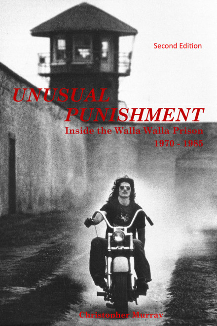 UNUSUAL PUNISHMENT: Inside the Walla Walla Prison, 1970 - 1985