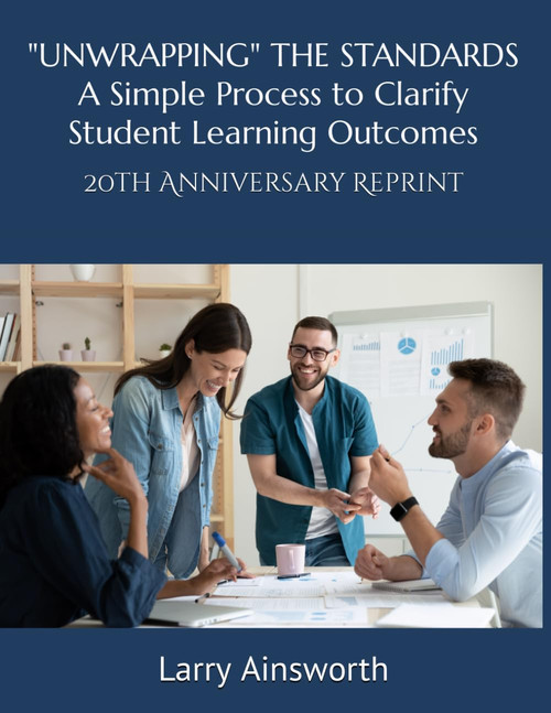 UNWRAPPING THE STANDARDS A Simply Process to Clarify Student Learning