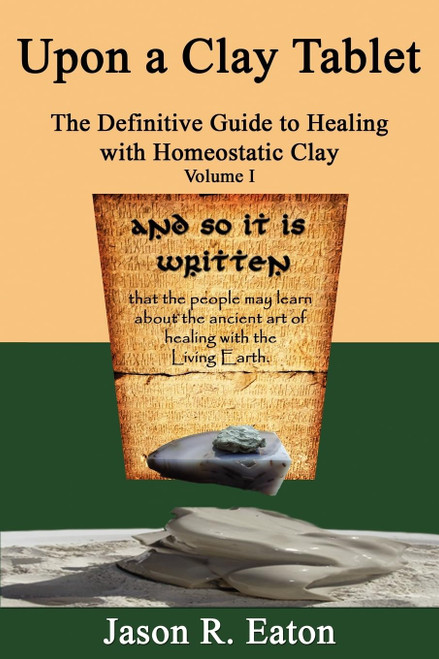 Upon a Clay Tablet, the Definitive Guide to Healing with Homeostatic