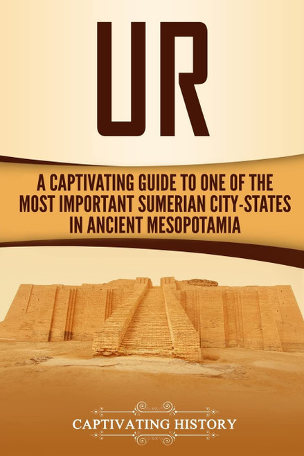 Ur: A Captivating Guide to One of the Most Important Sumerian City-States