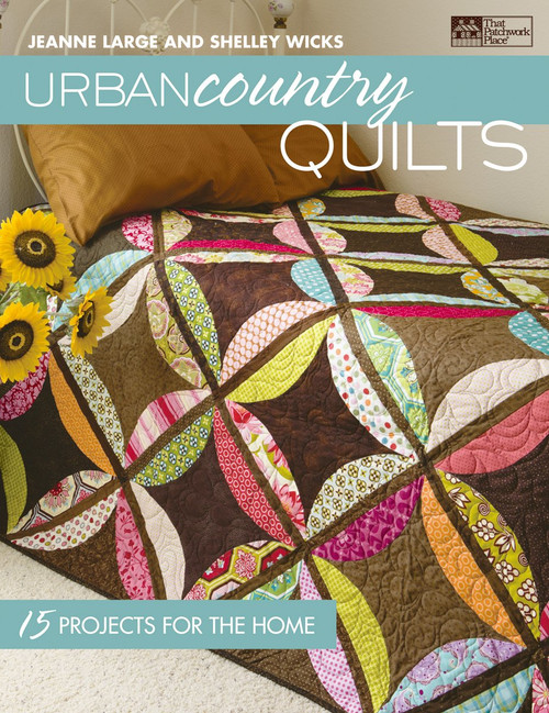 Urban Country Quilts: 15 Projects for the Home