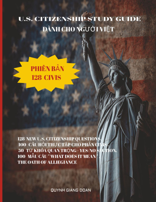 US Citizenship Test in Vietnamese – 128 Questions and Answers: LEARNING U.S CITIZEN TEST IN VIETNAMESE