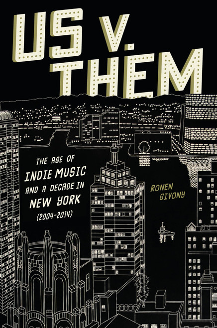 Us v. Them: The Age of Indie Music and a Decade in New York
