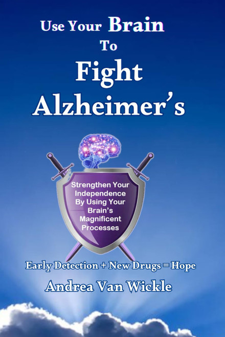 Use Your Brain to Fight Alzheimer's: Early Detection + New Drugs = Hope