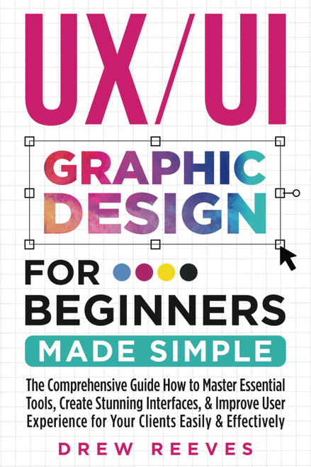 UX/UI Graphic Design For Beginners Made Simple