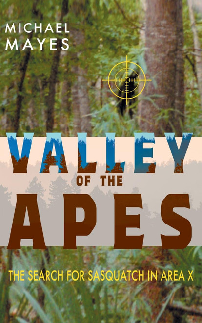 Valley of the Apes: The Search for Sasquatch in Area X