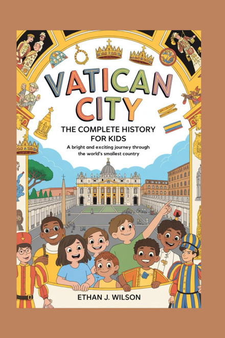 Vatican City: The Complete History for Kids: A bright and exciting