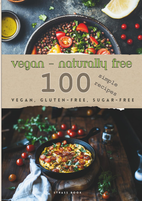 VEGAN -naturally free- Size: A4 100 simple recipes gluten-free sugar-free