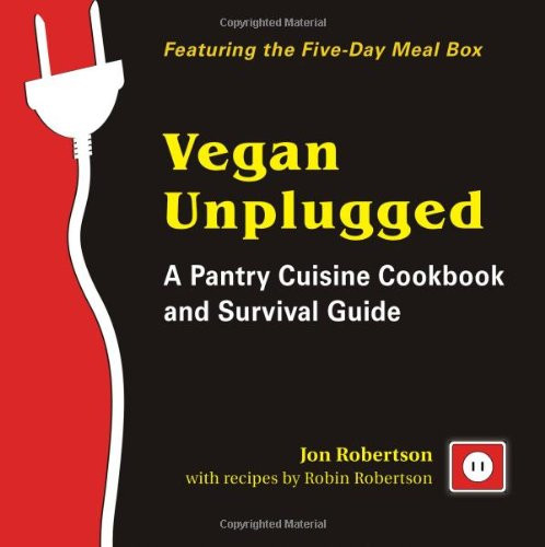 Vegan Unplugged: A Pantry Cuisine Cookbook and Survival Guide