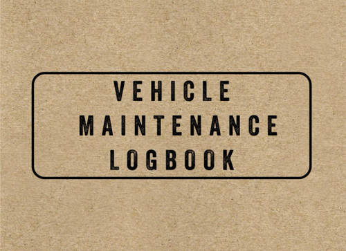Vehicle Maintenance Logbook: Service, Repair, and Oil Change Tracker