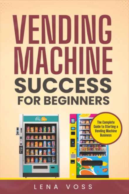 Vending Machine Success for Beginners