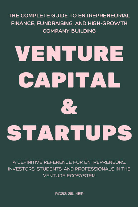 Venture Capital & Startups: The Complete Guide to Entrepreneurial Finance