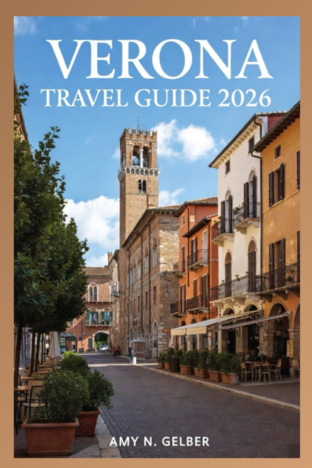 Verona Travel Guide 2026: A Traveler's Handbook to Verona's Best