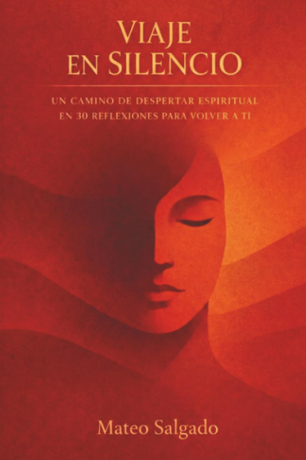 Viaje En Silencio: Un Camino De Despertar Espiritual En 30 Reflexiones