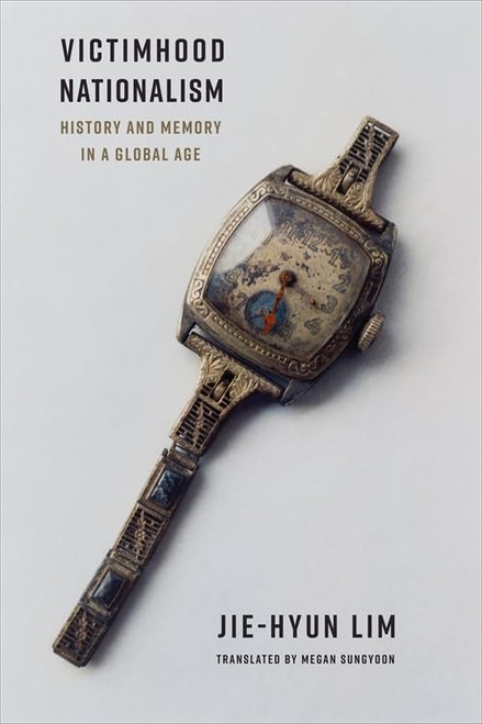 Victimhood Nationalism: History and Memory in a Global Age