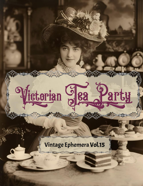 Victorian Tea Party: Vintage Ephemera Vol.15
