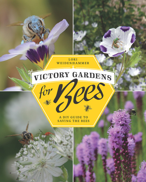 Victory Gardens for Bees: A DIY Guide to Saving the Bees