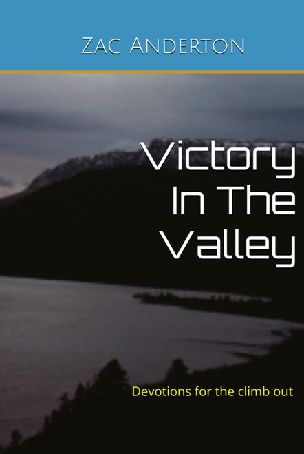 Victory in the Valley: Devotions for the climb out (January- April)