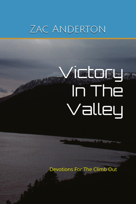 Victory in the Valley: Devotions for the climb out (January- April)