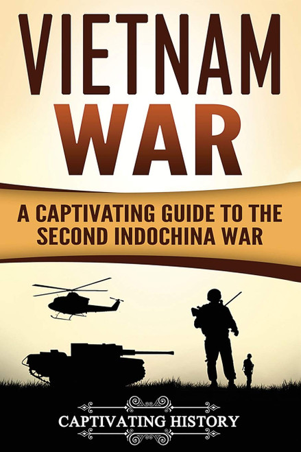 Vietnam War: A Captivating Guide to the Second Indochina War