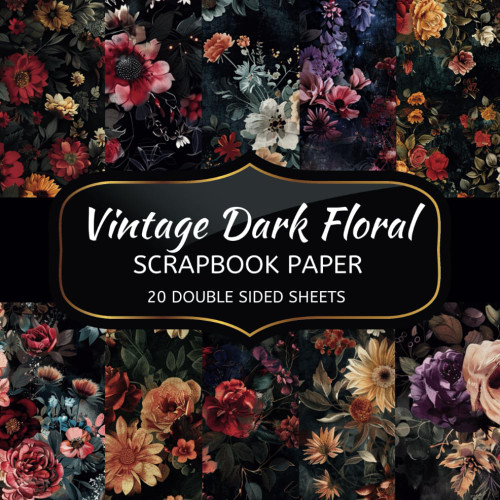 Vintage Dark Floral Scrapbook Paper: 20 Sheets Double Sided Color