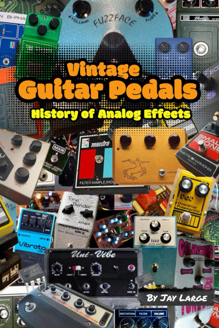 Vintage Guitar Pedals: A History of Analog Effects