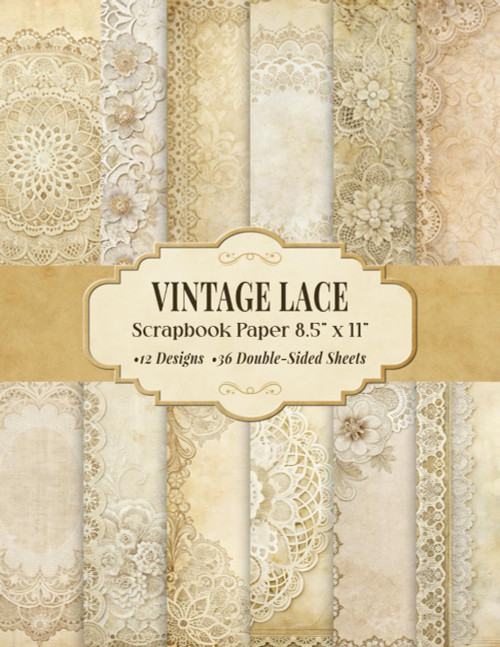 Vintage Lace Scrapbook Paper 8.5 x 11: Antique Lace Floral Craft Paper