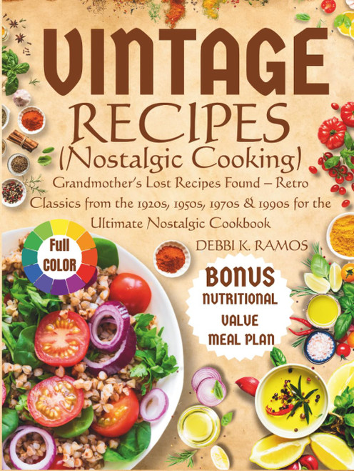 Vintage Recipes (Nostalgic Cooking) Grandmother's Lost Recipes Found – Retro Classics from the 1920s