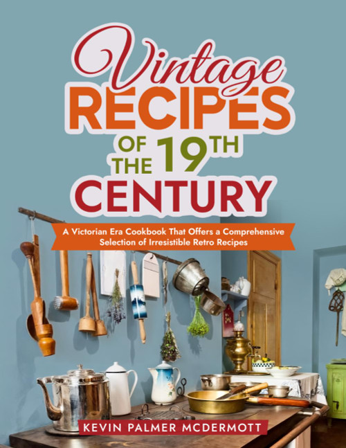 Vintage Recipes of the 19th Century