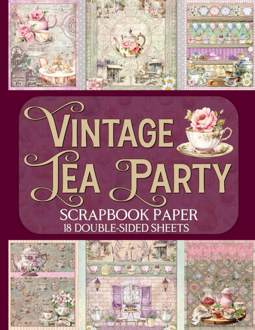 Vintage Tea Party Scrapbook Paper - 18 Double-Sided Sheets