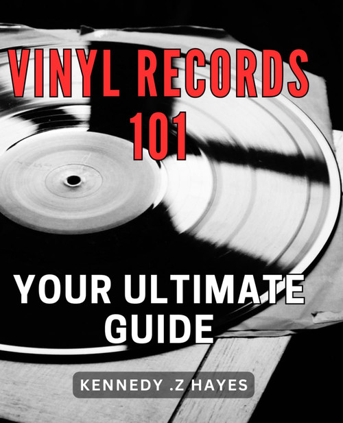 Vinyl Records 101: Your Ultimate Guide: Discover the Magic of Vinyl
