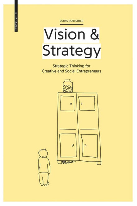 Vision & Strategy: Strategic Thinking for Creative and Social