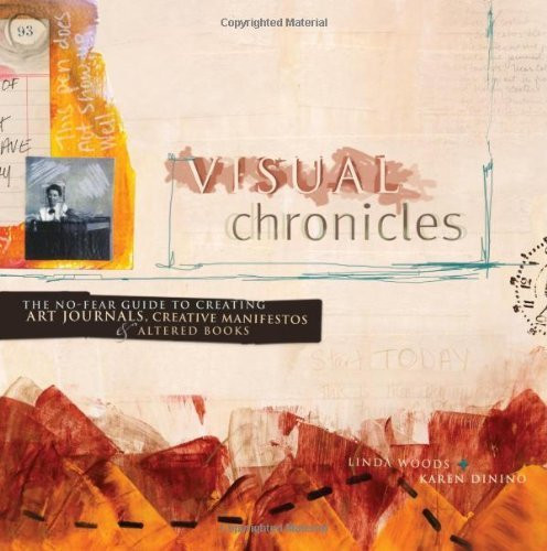 Visual Chronicles: The No-Fear Guide to Creating Art Journals